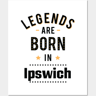 Legends Are Born In Ipswich Posters and Art